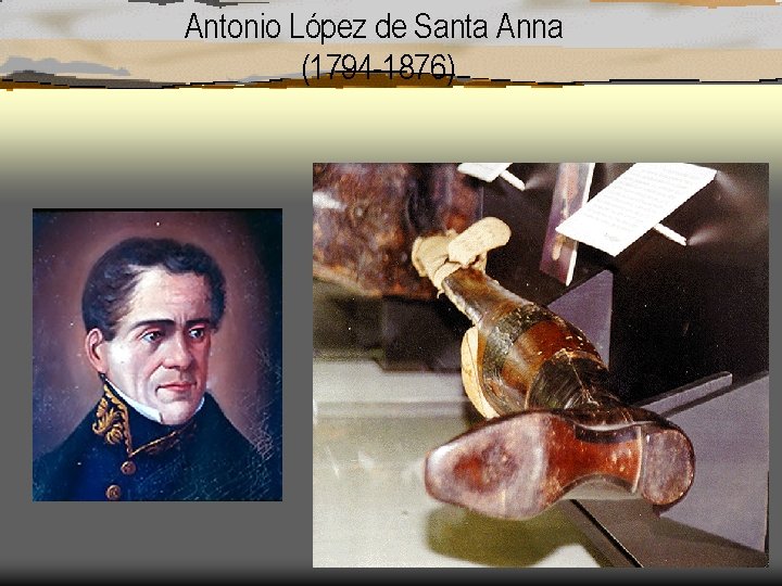 Antonio López de Santa Anna (1794 -1876) 