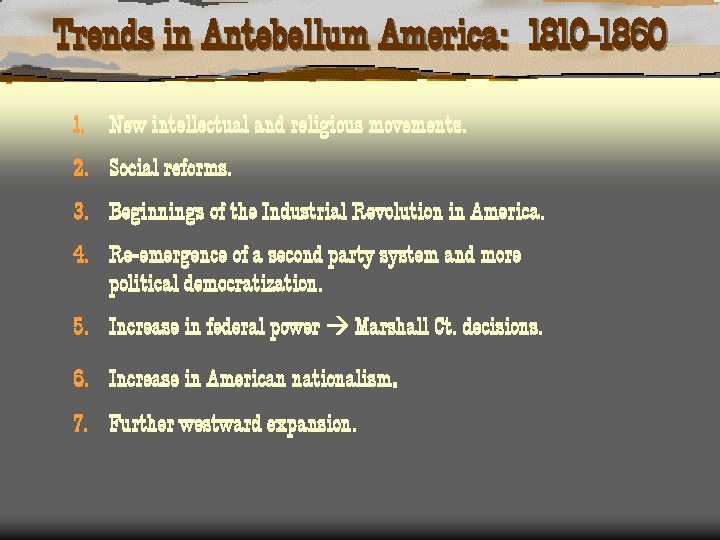 Trends in Antebellum America: 1810 -1860 1. New intellectual and religious movements. 2. Social