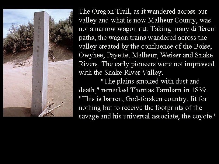 The Oregon Trail, as it wandered across our valley and what is now Malheur