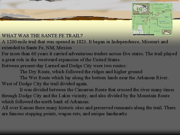 WHAT WAS THE SANTE FE TRAIL? A 1200 -mile trail that was opened in