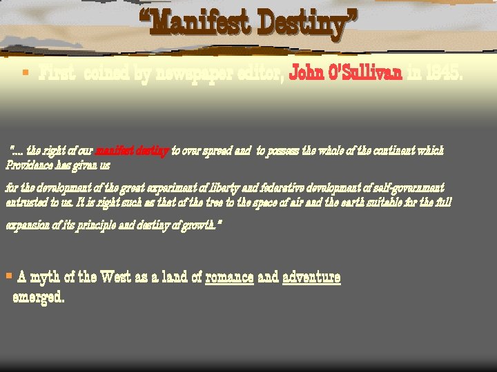 “Manifest Destiny” § First coined by newspaper editor, John O’Sullivan in 1845. ". .