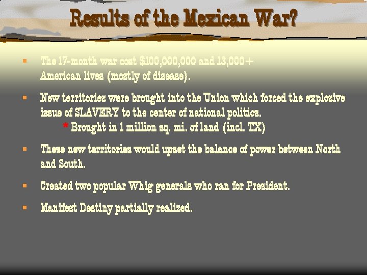 Results of the Mexican War? § The 17 -month war cost $100, 000 and