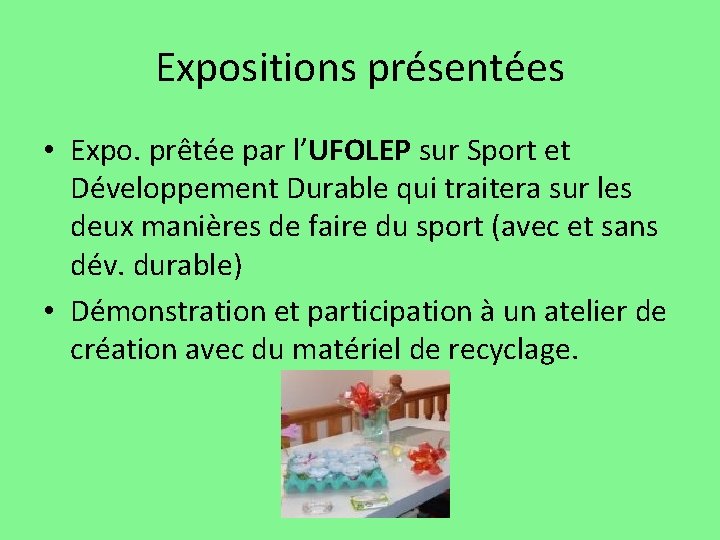 Expositions présentées • Expo. prêtée par l’UFOLEP sur Sport et Développement Durable qui traitera