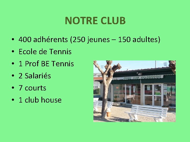 NOTRE CLUB • • • 400 adhérents (250 jeunes – 150 adultes) Ecole de
