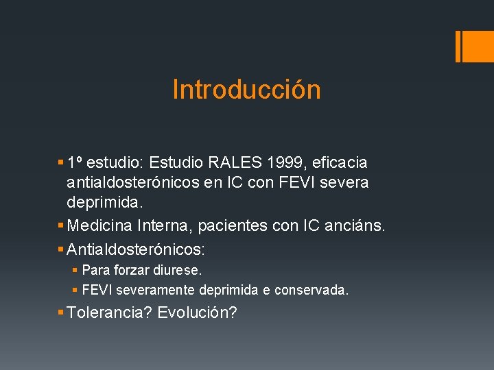 Introducción § 1º estudio: Estudio RALES 1999, eficacia antialdosterónicos en IC con FEVI severa