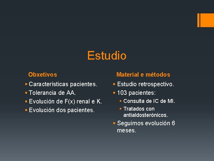 Estudio Obxetivos § Características pacientes. § Tolerancia de AA. § Evolución de F(x) renal
