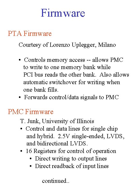 Firmware PTA Firmware Courtesy of Lorenzo Uplegger, Milano • Controls memory access -- allows