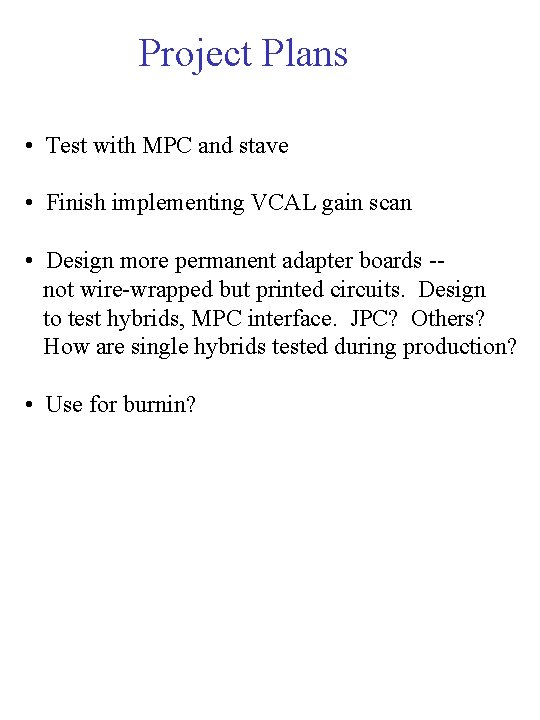 Project Plans • Test with MPC and stave • Finish implementing VCAL gain scan