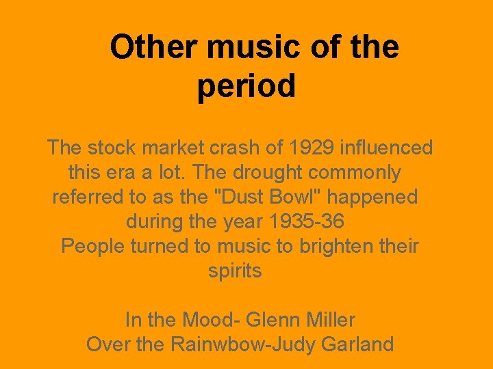 Other music of the period The stock market crash of 1929 influenced this era