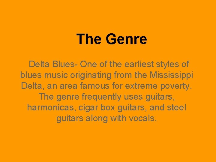 The Genre Delta Blues- One of the earliest styles of blues music originating from