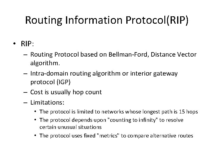 Routing Information Protocol(RIP) • RIP: – Routing Protocol based on Bellman-Ford, Distance Vector algorithm.