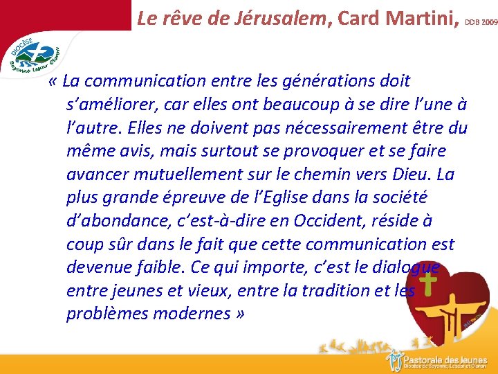 Le rêve de Jérusalem, Card Martini, DDB 2009 « La communication entre les générations