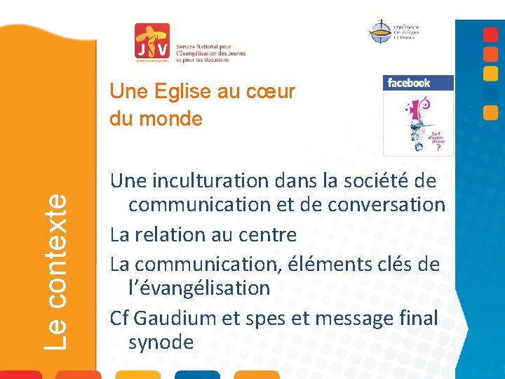 Le contexte Une Eglise au cœur du monde Une inculturation dans la société de