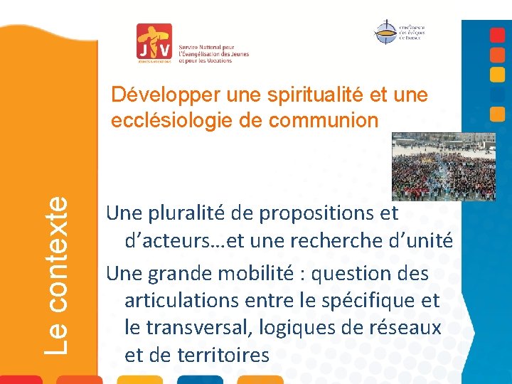 Le contexte Développer une spiritualité et une ecclésiologie de communion Une pluralité de propositions