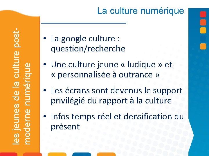 les jeunes de la culture postmoderne numérique La culture numérique • La google culture