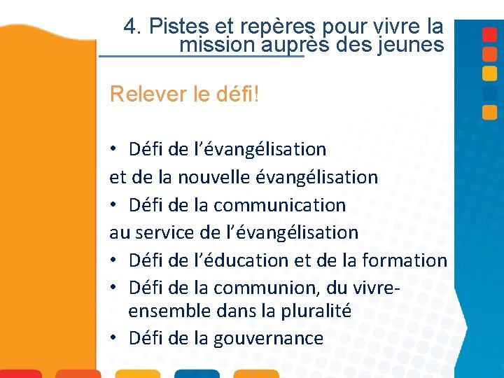 4. Pistes et repères pour vivre la mission auprès des jeunes Relever le défi!