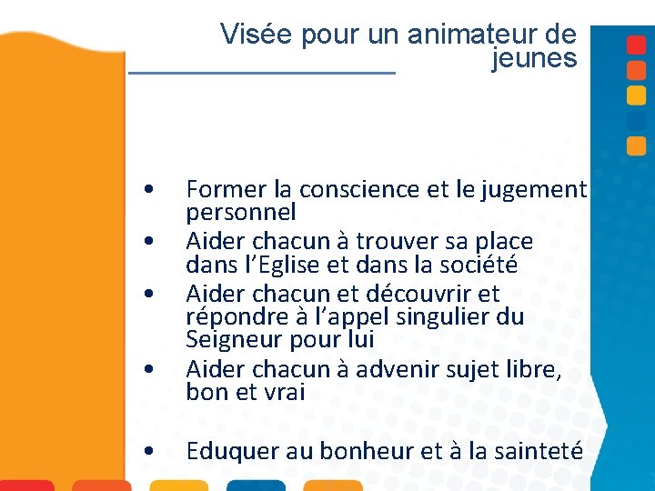 Visée pour un animateur de jeunes • • • Former la conscience et le