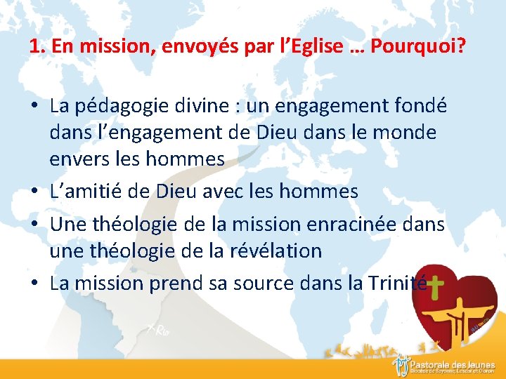 1. En mission, envoyés par l’Eglise … Pourquoi? • La pédagogie divine : un