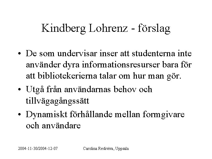Kindberg Lohrenz - förslag • De som undervisar inser att studenterna inte använder dyra