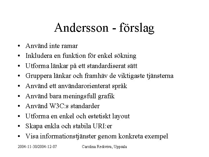 Andersson - förslag • • • Använd inte ramar Inkludera en funktion för enkel