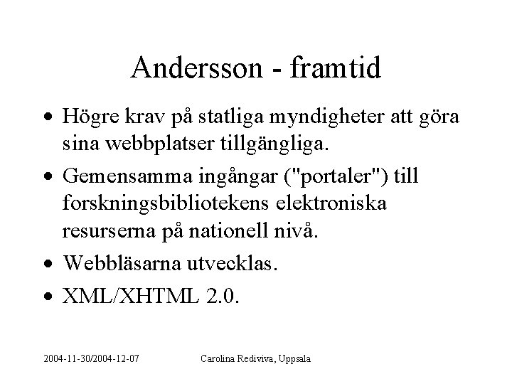 Andersson - framtid · Högre krav på statliga myndigheter att göra sina webbplatser tillgängliga.