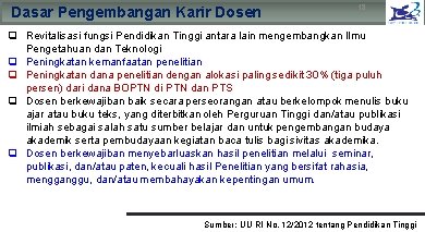 Dasar Pengembangan Karir Dosen 18 q Revitalisasi fungsi Pendidikan Tinggi antara lain mengembangkan Ilmu