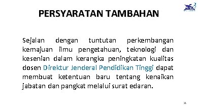 PERSYARATAN TAMBAHAN Sejalan dengan tuntutan perkembangan kemajuan ilmu pengetahuan, teknologi dan kesenian dalam kerangka