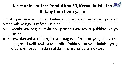 Kesesuaian antara Pendidikan S 3, Karya Ilmiah dan Bidang Ilmu Penugasan Untuk penjaminan mutu