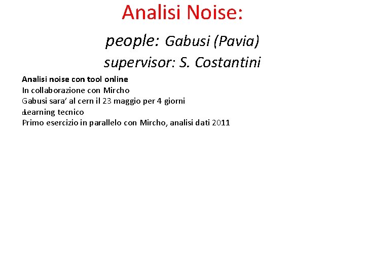 Analisi Noise: people: Gabusi (Pavia) supervisor: S. Costantini Analisi noise con tool online In