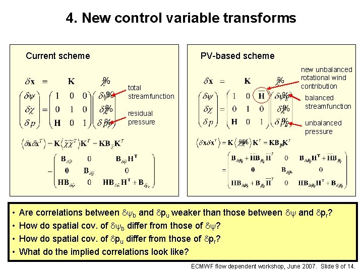 4. New control variable transforms Current scheme PV-based scheme total streamfunction residual pressure •