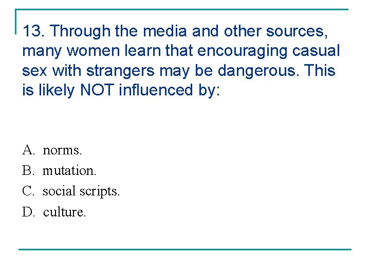 13. Through the media and other sources, many women learn that encouraging casual sex