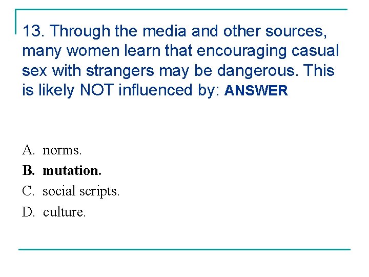 13. Through the media and other sources, many women learn that encouraging casual sex