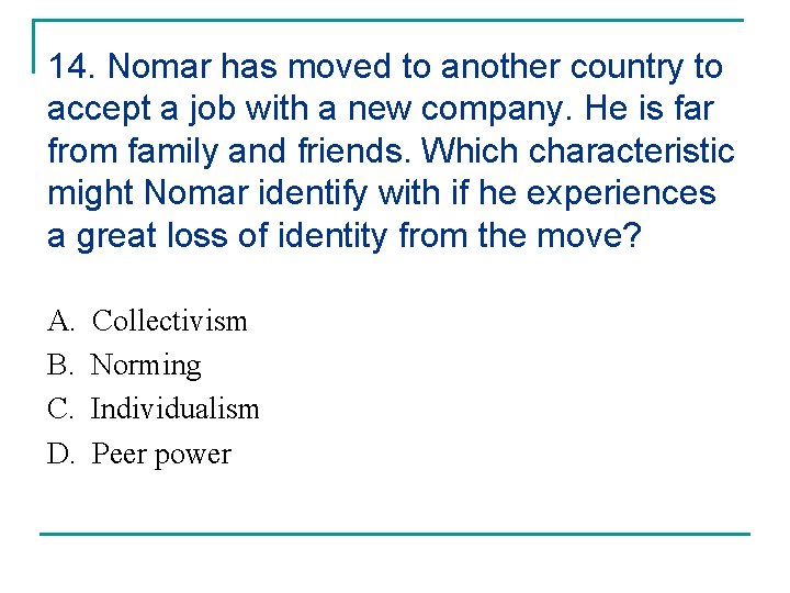 14. Nomar has moved to another country to accept a job with a new