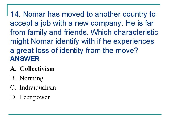 14. Nomar has moved to another country to accept a job with a new