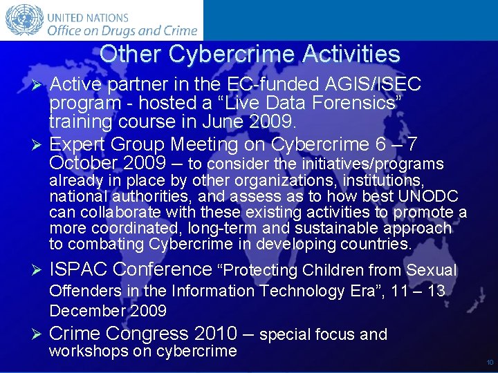 Other Cybercrime Activities Active partner in the EC-funded AGIS/ISEC program - hosted a “Live