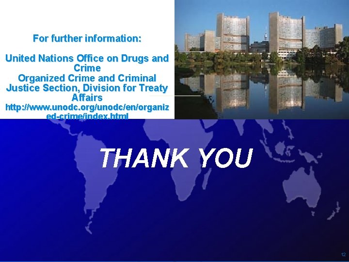 For further information: United Nations Office on Drugs and Crime Organized Crime and Criminal