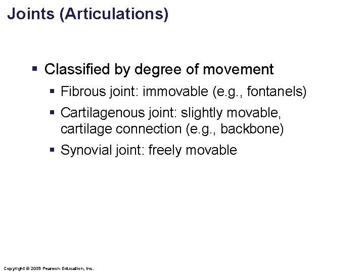 Joints (Articulations) § Classified by degree of movement § Fibrous joint: immovable (e. g.
