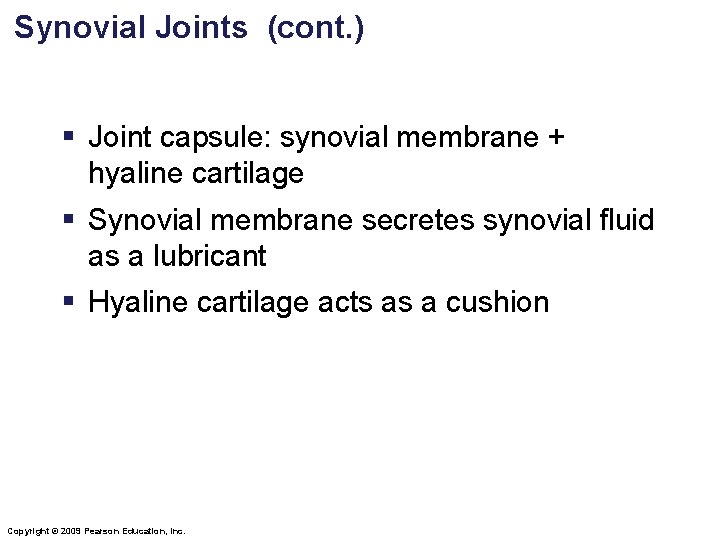 Synovial Joints (cont. ) § Joint capsule: synovial membrane + hyaline cartilage § Synovial
