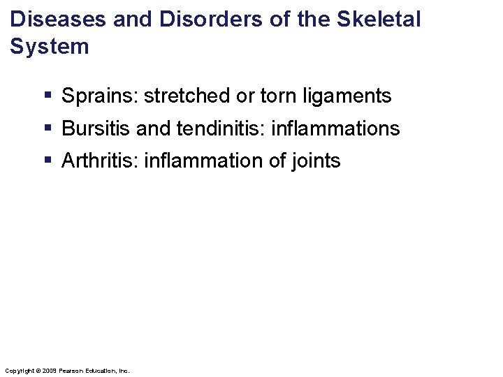 Diseases and Disorders of the Skeletal System § Sprains: stretched or torn ligaments §