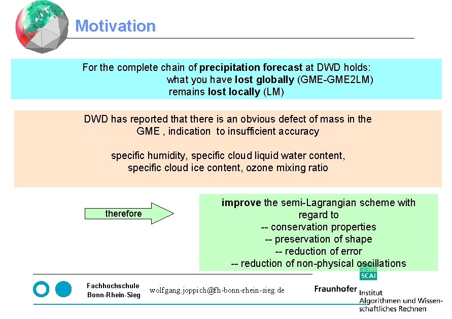 Motivation For the complete chain of precipitation forecast at DWD holds: what you have Motivation For the complete chain of precipitation forecast at DWD holds: what you have