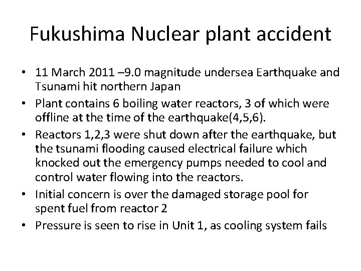 Fukushima Nuclear plant accident • 11 March 2011 – 9. 0 magnitude undersea Earthquake