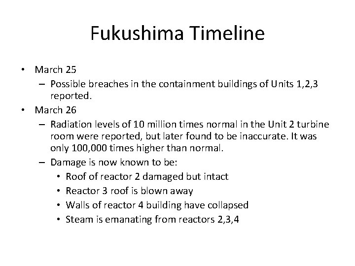 Fukushima Timeline • March 25 – Possible breaches in the containment buildings of Units