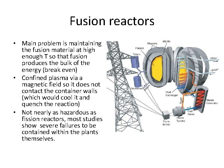 Fusion reactors • Main problem is maintaining the fusion material at high enough T