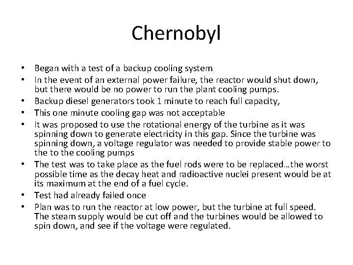 Chernobyl • Began with a test of a backup cooling system • In the