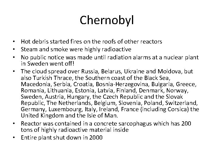Chernobyl • Hot debris started fires on the roofs of other reactors • Steam
