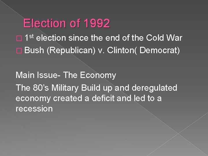 Election of 1992 � 1 st election since the end of the Cold War