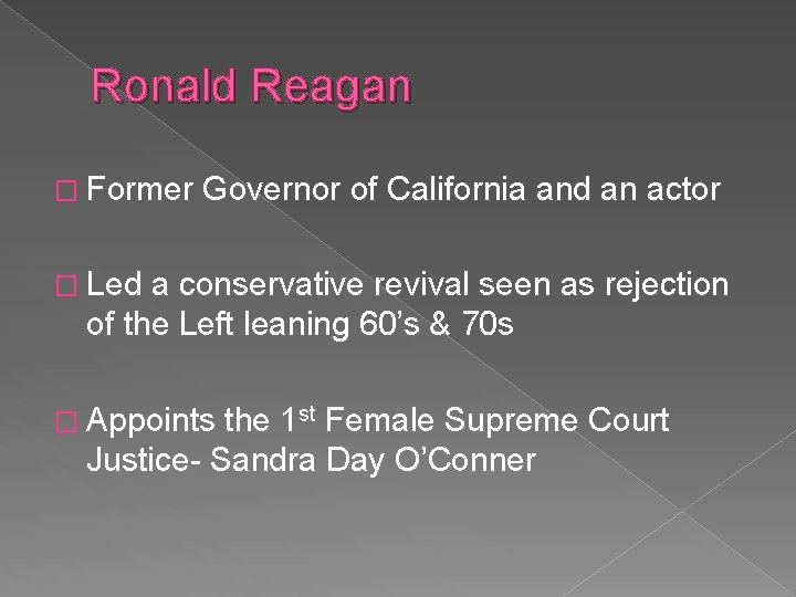 Ronald Reagan � Former Governor of California and an actor � Led a conservative