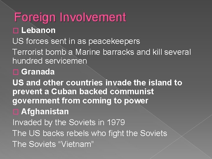 Foreign Involvement Lebanon US forces sent in as peacekeepers Terrorist bomb a Marine barracks