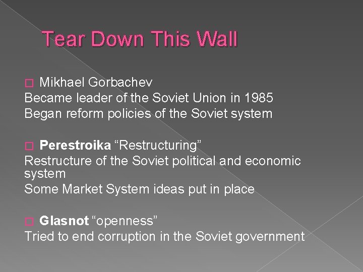 Tear Down This Wall Mikhael Gorbachev Became leader of the Soviet Union in 1985