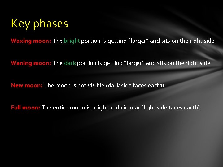 Key phases Waxing moon: The bright portion is getting “larger” and sits on the
